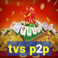 tvs p2p